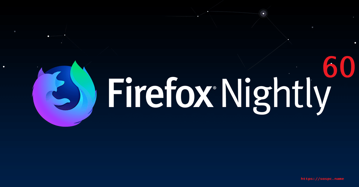 Firefox 60 Nightly, une version non finalisée que l'on peut tester.