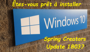 5 précieux conseils à appliquer avant d’installer Windows 10 Spring Creators Update.