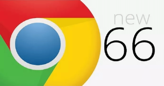 Actu en bref : Chrome 66 est là, quoi de neuf ?